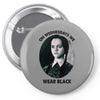 on wednesdays we wear black Pin-back button