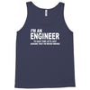 i'm an engineer i'm never wrong Tank Top