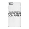 i am currently away from my computer iPhone 7 Case