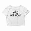 why not now Crop Top