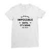 its Always Seems impossible Until its Done Ladies Fitted T-Shirt