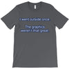 i went outside once (3) T-Shirt
