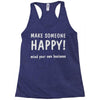 make someone happy Racerback Tank