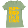 bad guys with big guns Ladies Fitted T-Shirt