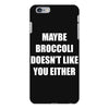 maybe broccoli doesn't like you either iPhone 6 Plus/6s Plus Case
