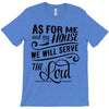 As For Me And My House We Will Serve The Lord T-Shirt