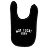 Not Today Toby Baby Bibs