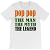 pop pop the man the myth the legend T-Shirt