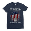 Honor Those Who Place Their Life on the Line so you can Live Yours Ladies Fitted T-Shirt