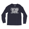 To Relieve Stress I Do Yoga Long Sleeve Shirts