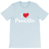 I love Penicillin T-Shirt