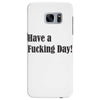 have a fucking day Samsung Galaxy S7 Edge