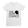 one more chance Ladies Fitted T-Shirt