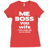 me boss you wife Ladies Fitted T-Shirt