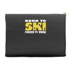 born to ski forced to work Accessory Pouches