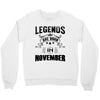 Legends Are Born In November Crewneck Sweatshirt