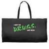 I Don't Do Drugs I Just Smoke Weed Weekender Totes