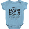 leader not a follower unless a Baby Onesie