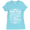 I ONLY DRINK BEER 3 DAYS A WEEK Ladies Fitted T-Shirt