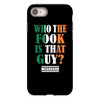 WHO THE FOOK IS THAT GUY iPhone 8