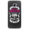 I Have A Pretty Daughter Gun A Shovel And An Alibi Samsung Galaxy S7 Edge