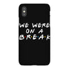 we were on a break iPhoneX Case