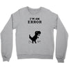 I'm an Error Crewneck Sweatshirt
