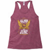 All Men Are Created Equal But Only The Best Are Born In June Racerback Tank