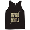 never settle Tank Top