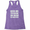 kiss me i'm drunk or irish Racerback Tank