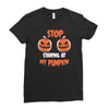 stop staring at my pumpkin Ladies Fitted T-Shirt