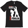 wer nicht h&ouml;ren will muss f&uuml;hlen T-Shirt