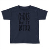 girls do it better Toddler T-shirt