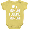 hey moron! 1 Baby Bodysuit