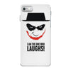 i am the one who laughs iPhone 7 Case