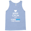 Keep Calm And Sorry Boys I Am Taken Tank Top