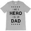 i have a hero i call him dad T-Shirt