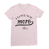 i love you more mom Ladies Fitted T-Shirt