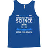 evidence based science! when do we want it. Tank Top