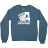 bought this shirt with your money poker Crewneck Sweatshirt