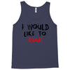 I Would  Like To Rage Tank Top