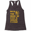 MAY THE ODDS BE EVER IN YOUR FAVOUR Racerback Tank