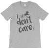 i don't care T-Shirt