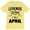 Legends Are Born In April T-Shirt