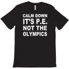 calm down it's p.e T-Shirt