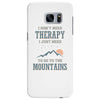 I Don't Need Therapy I Just Need To Go To The Mountains Samsung Galaxy S7 Edge