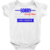 sorry this girl is already taken Baby Onesie