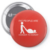 fat people are harder to kidnap funny Pin-back button