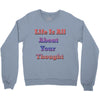 life is all Crewneck Sweatshirt