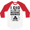 I Did Not Become a Mechanic to Fix Your for Free 3/4 Sleeve Shirt